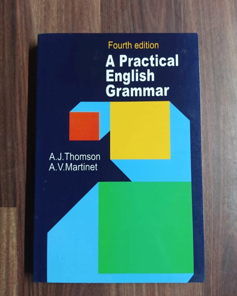 A Practical English Grammar Book by A. J. Thomson & A. V. Martinet Oxford