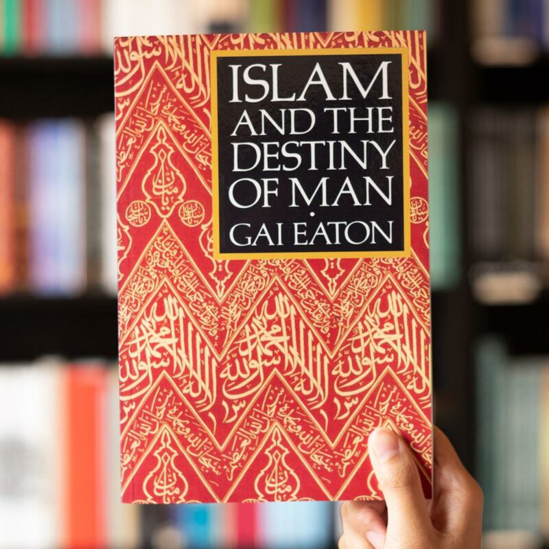 Islam and the Destiny of Man by Charles Le Gai Eaton