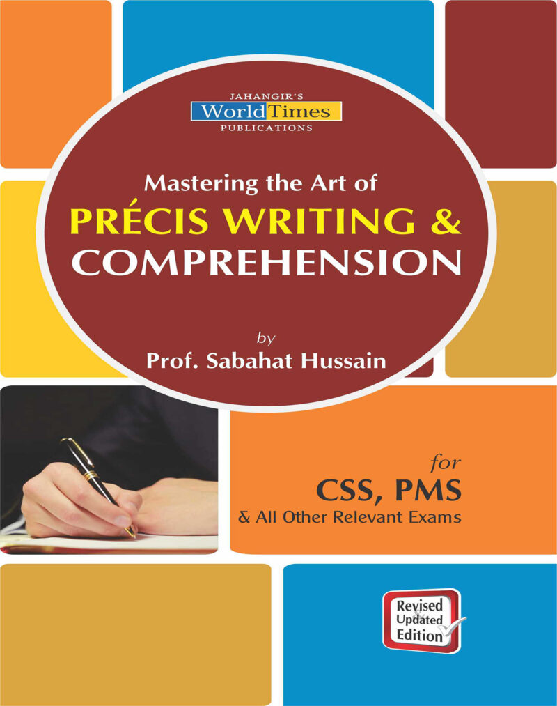 Mastering the Art of Précis Writing & Comprehension By Sabahat Hussain