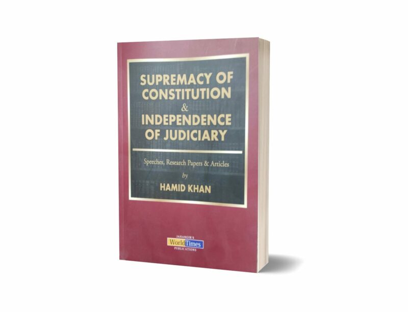 Supremacy of Constitution & Independence of judiciary By Hamid Khan