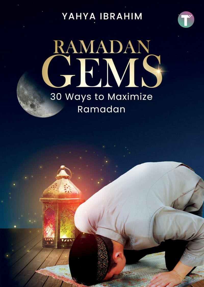 Ramadan Gems: 30 Ways to Maximize Ramadan by Yahya Ibrahim