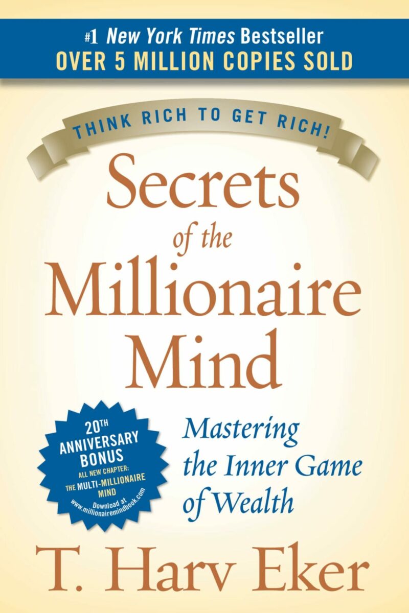 Secrets of the Millionaire Mind: Mastering the Inner Game of Wealth by T. Harv Eker