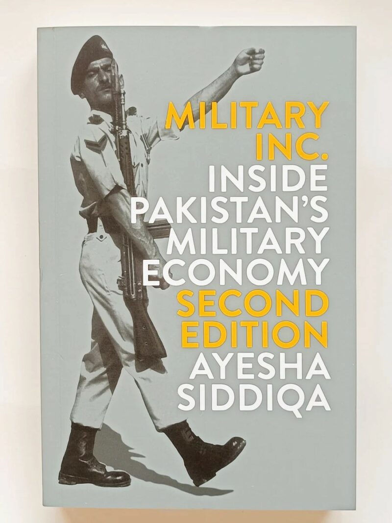 Military Inc.: Inside Pakistan?s Military Economy by Ayesha Siddiqa