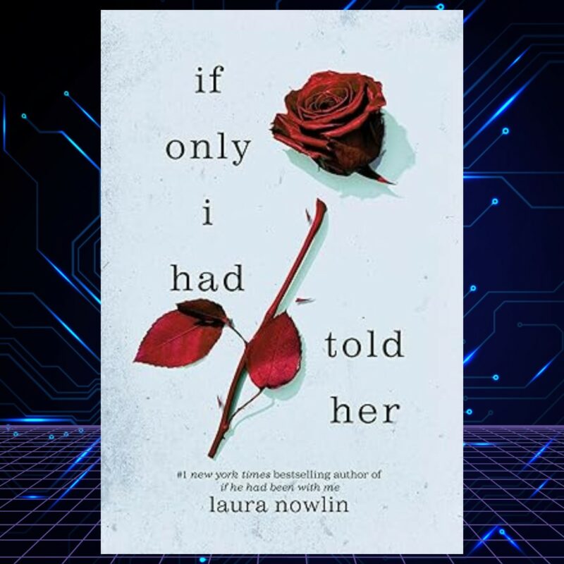 If Only I Had Told Her by Laura Nowlin